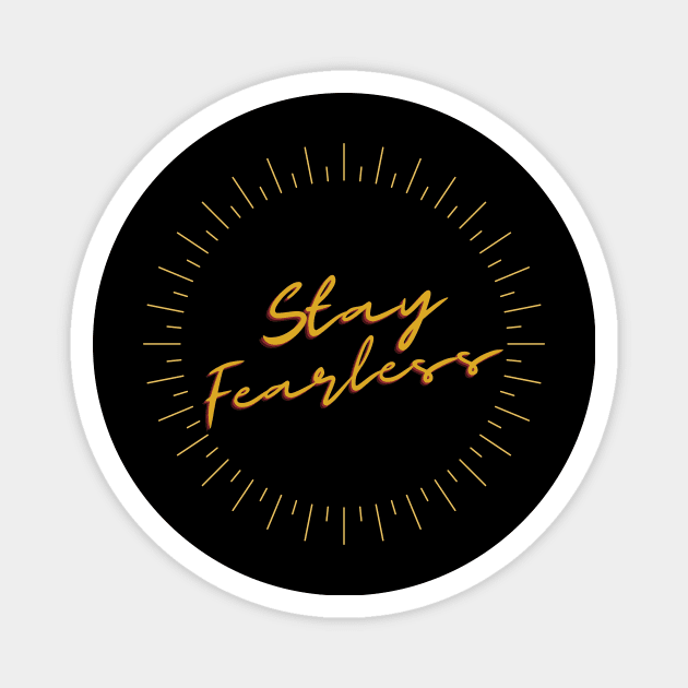 stay fearless Magnet by watermelonW